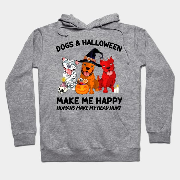 Pitbulls & Halloween Make Me Happy Humans Make My Head Hurt T-shirt Hoodie by kimmygoderteart